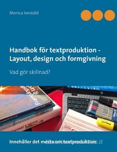 Handbok för textproduktion - Layout, design och formgivning di Monica Ivesköld edito da Books on Demand