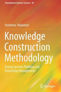 Knowledge Construction Methodology di Yoshiteru Nakamori edito da Springer Singapore