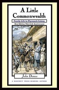A Little Commonwealth: Family Life in Plymouth Colony di John Demos edito da OXFORD UNIV PR