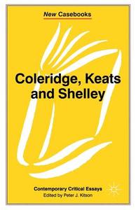 Coleridge, Keats and Shelley di Peter Kitson edito da Macmillan Education UK