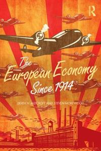 The European Economy Since 1914 di Derek H. Aldcroft, Steven Morewood edito da Taylor & Francis Ltd