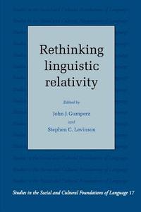 Rethinking Linguistic Relativity edito da Cambridge University Press