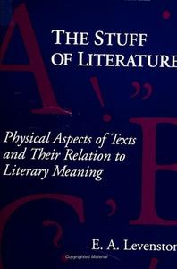 The Stuff of Literature: Physical Aspects of Texts and Their Relation to Literary Meaning di E. A. Levenston edito da STATE UNIV OF NEW YORK PR