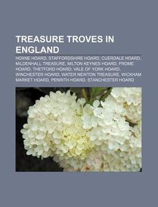 Treasure Troves In England: Staffordshir di Books Llc edito da Books LLC, Wiki Series