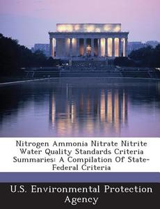 Nitrogen Ammonia Nitrate Nitrite Water Quality Standards Criteria Summaries edito da Bibliogov