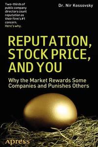 Reputation, Stock Price, and You di Robert C. Brandegee, Michael D. Greenberg, Nir Kossovsky edito da Apress