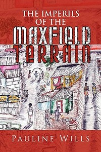 The Imperils of the Maxfield Terrain di Pauline Wills edito da Xlibris
