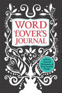 The Word Lover's Journal di Adams Media, Meera Lester edito da Adams Media Corporation