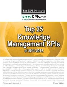 Top 25 Knowledge Management Kpis of 2011-2012 di The Kpi Institute edito da Createspace