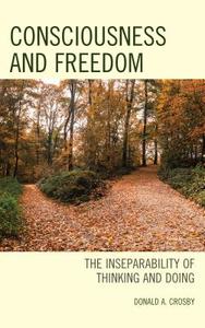 Consciousness and Freedom di Donald A Crosby edito da Lexington Books