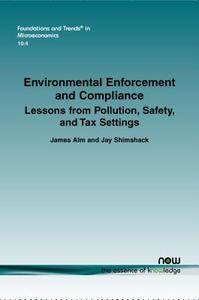 Environmental Enforcement and Compliance di James Alm, Jay Shimshack edito da Now Publishers Inc