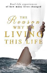 The Reason Why I'm Living This Life di Marie Morrison edito da Troubador Publishing