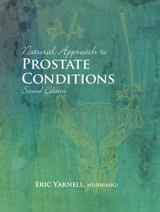 Natural Approach To Prostate Condit di ERIC YARNELL edito da Aeon Books