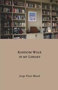 Random Walk in My Library di Jorge Pinto Mazal edito da Jorge Pinto Books Inc.