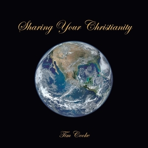 Sharing Your Christianity di TIM COOKE edito da Lightning Source Uk Ltd