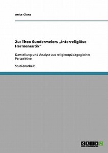 Zu: Theo Sundermeiers "Interreligiöse Hermeneutik" di Anita Glunz edito da GRIN Verlag