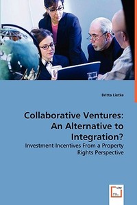 Collaborative Ventures: An Alternative to Integration? di Britta Lietke edito da VDM Verlag Dr. Müller e.K.