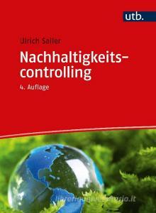 Nachhaltigkeitscontrolling di Ulrich Sailer edito da UTB GmbH