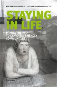 Staying in Life di Verena Rothe, Gabriele Kreutzner, Reimer Gronemeyer edito da Transcript Verlag