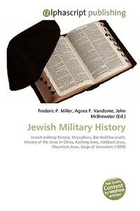 Jewish Military History di Frederic P Miller, Agnes F Vandome, John McBrewster edito da Alphascript Publishing