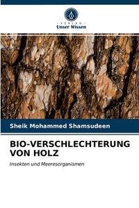 BIO-VERSCHLECHTERUNG VON HOLZ di Shamsudeen Sheik Mohammed Shamsudeen edito da KS OmniScriptum Publishing