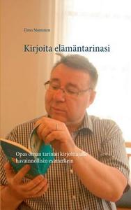 Kirjoita elämäntarinasi di Timo Montonen edito da Books on Demand