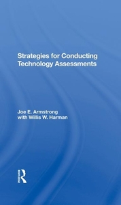 Strategies For Conducting Technology Assessments di Joe E. Armstrong, Willis W. Harman edito da Taylor & Francis Ltd