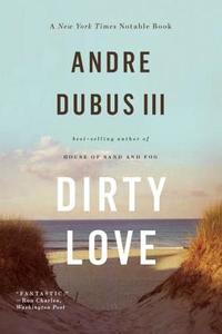 Dirty Love di Andre Dubus edito da W W NORTON & CO
