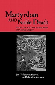 Martyrdom and Noble Death di Jan Willem van Henten, Friedrich Avemarie edito da Taylor & Francis Ltd