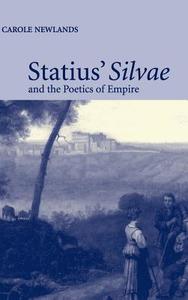 Statius' Silvae and the Poetics of Empire di Carole E. Newlands edito da Cambridge University Press