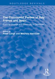 The Communist Parties Of Italy, France And Spain edito da Taylor & Francis Ltd