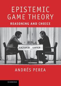 Epistemic Game Theory di Andraes Perea, Andrs Perea, Andr S. Perea edito da Cambridge University Press