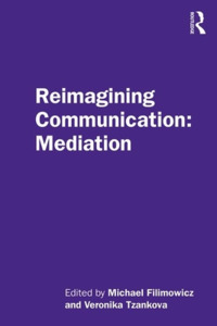 Reimagining Communication: Mediation edito da Taylor & Francis Ltd