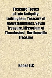 Treasure Troves Of Late Antiquity: Ledri di Books Llc edito da Books LLC, Wiki Series