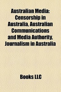 Australian Media: Censorship In Australi di Books Llc edito da Books LLC, Wiki Series