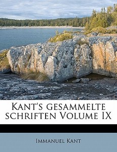 Kant's Gesammelte Schriften Volume Ix di Immanuel Kant edito da Nabu Press