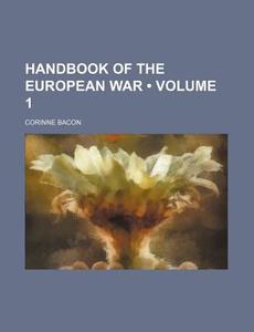 Handbook Of The European War (volume 1) di Corinne Bacon edito da General Books Llc
