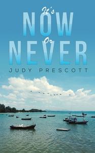 It's Now Or Never di Judy Prescott edito da Austin Macauley Publishers