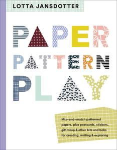 Lotta Jansdotter Paper, Pattern, Play di Lotta Jansdotter edito da Abrams & Chronicle Books