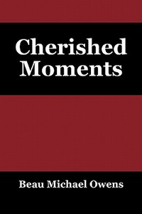 Cherished Moments di Beau Michael Owens edito da Outskirts Press