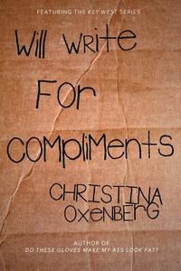 Will Write for Compliments di Christina Oxenberg edito da Createspace