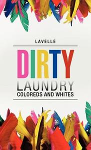 Dirty Laundry di Lavelle edito da iUniverse