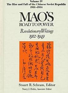 Mao's Road to Power: Revolutionary Writings, 1912-49: v. 4: The Rise and Fall of the Chinese Soviet Republic, 1931-34 di Zedong Mao, Stuart R. Schram edito da Taylor & Francis Inc