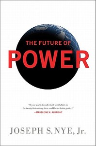 The Future Of Power di Joseph S. Nye edito da The Perseus Books Group