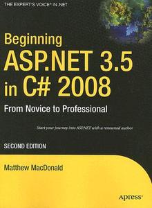 Beginning ASP.Net 3.5 in C# 2008: From Novice to Professional di Matthew Macdonald edito da SPRINGER A PR TRADE