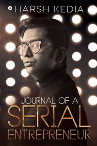 Journal Of A Serial Entrepreneur di HARSH KEDIA, edito da Lightning Source Uk Ltd