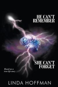 He Can't Remember, She Can't Forget di Linda Hoffman edito da Page Publishing Inc