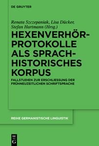 Hexenverhörprotokolle als sprachhistorisches Korpus di RENATA SZCZEPANIAK edito da Gruyter, Walter de GmbH