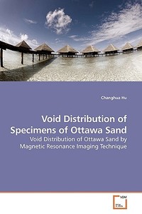 Void Distribution of Specimens of Ottawa Sand di Changhua Hu edito da VDM Verlag