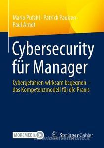 Cybersecurity für Manager di Mario Pufahl, Patrick Paulsen, Paul Arndt edito da Springer-Verlag GmbH